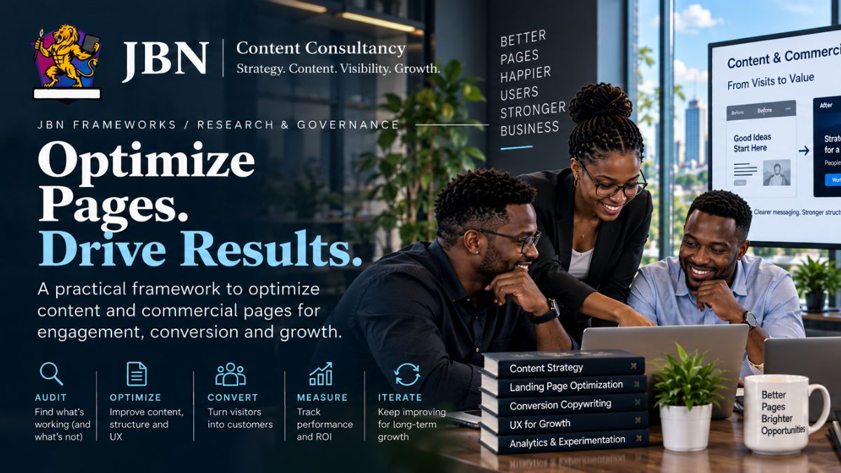 JBN Content Consultancy Frameworks: optimizing content and commercial pages for stronger engagement, conversion, user experience and measurable business growth.